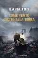 Copertina di Come vento cucito alla terra