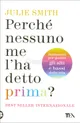 Copertina di Perché nessuno me l'ha detto prima?