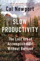 Copertina di Slow Productivity: The Lost Art of Accomplishment Without Burnout